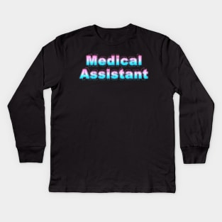 Medical Assistant Kids Long Sleeve T-Shirt